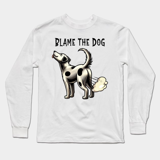 Blame the Dog - Funny Dog Fart - Dog Owner Long Sleeve T-Shirt by cyryley